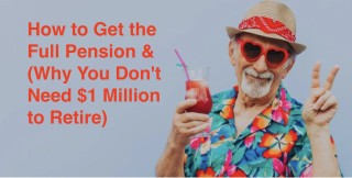 How to Get the Full Pension &  (Why You Don't Need $1 Million to Retire)